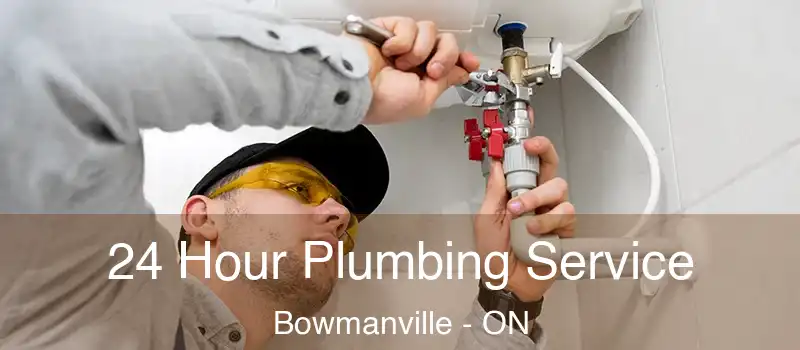  24 Hour Plumbing Service Bowmanville - ON