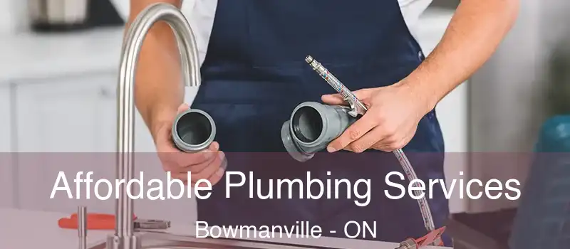  Affordable Plumbing Services Bowmanville - ON