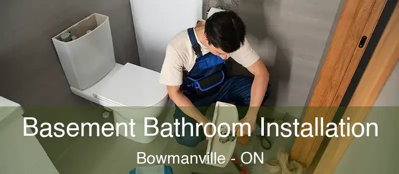  Basement Bathroom Installation Bowmanville - ON