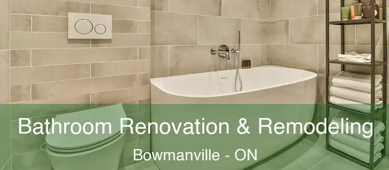  Bathroom Renovation & Remodeling Bowmanville - ON