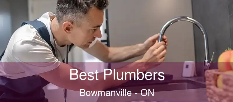  Best Plumbers Bowmanville - ON