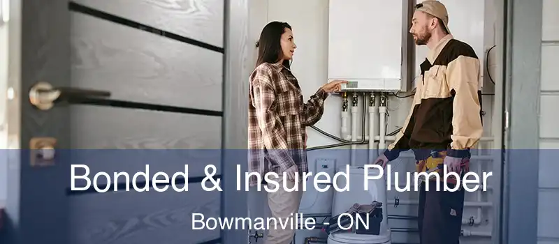  Bonded & Insured Plumber Bowmanville - ON