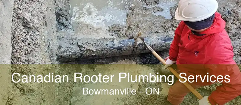 Canadian Rooter Plumbing Services Bowmanville - ON