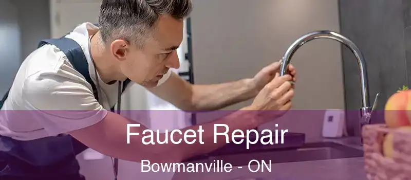  Faucet Repair Bowmanville - ON