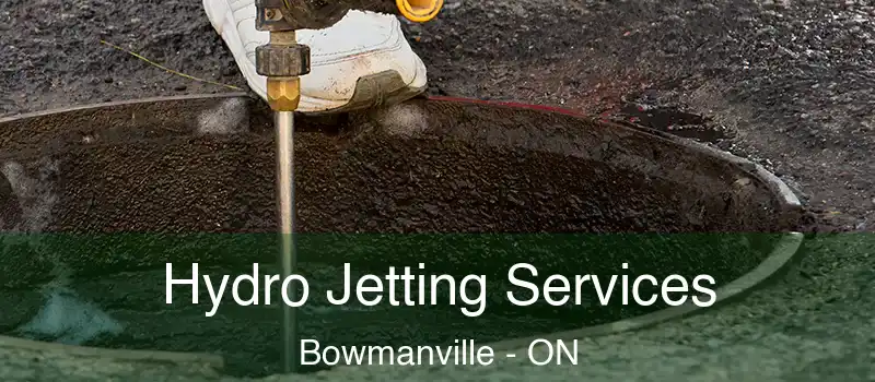  Hydro Jetting Services Bowmanville - ON