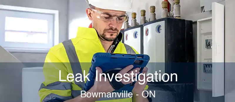  Leak Investigation Bowmanville - ON