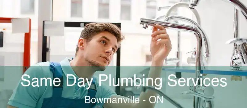  Same Day Plumbing Services Bowmanville - ON