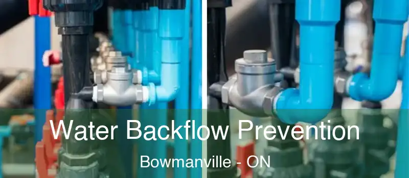  Water Backflow Prevention Bowmanville - ON