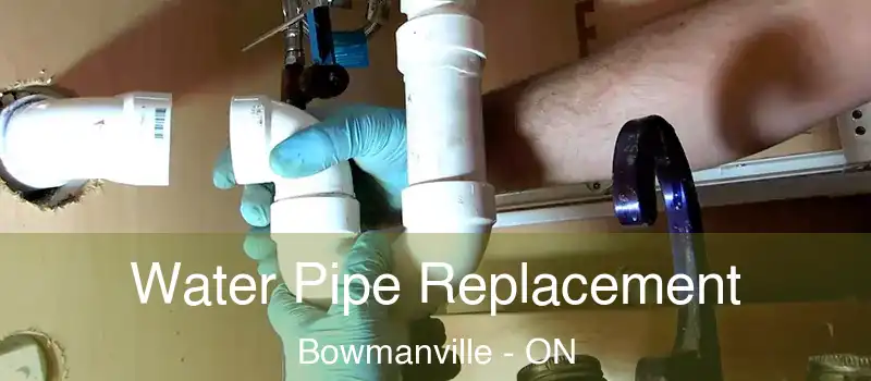  Water Pipe Replacement Bowmanville - ON